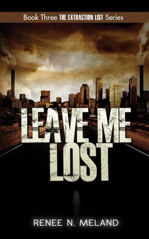 Leave Me Lost de Renee N. Meland