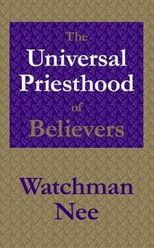 The Universal Priesthood of Believers de Watchman Nee