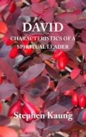 David: Characteristics of a Spiritual Leader de Stephen Kaung