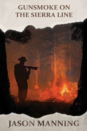 Gunsmoke on the Sierra Line de Jason Manning