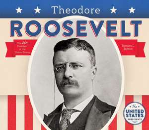 Theodore Roosevelt de Tamara L. Britton