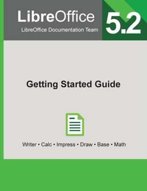 LibreOffice 5.2 Getting Started Guide de Libreoffice Documentation Team