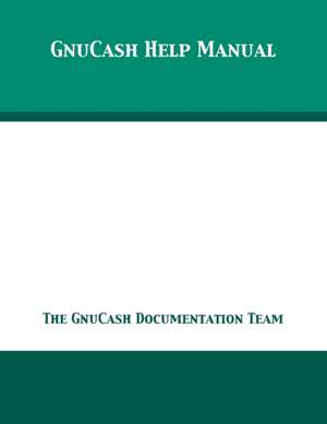 GnuCash 2.7 Help Manual de The Gnucash Documentation Team