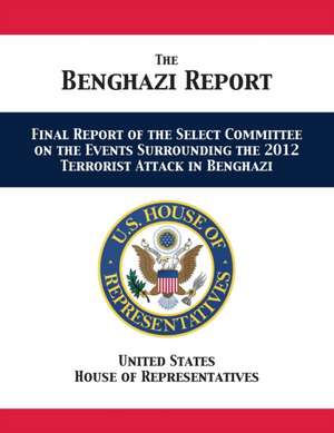 The Benghazi Report de U. S. House of Representatives