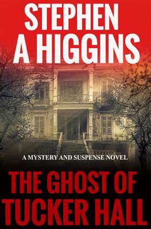 The Ghost of Tucker Hall de Stephen a. Higgins