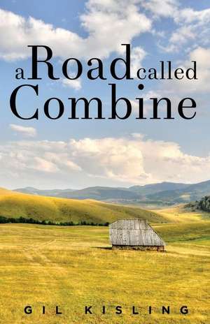 A Road Called Combine de Gil Kisling