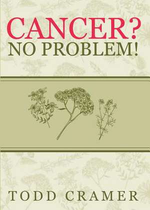 Cancer? No Problem! de Daniel Cramer