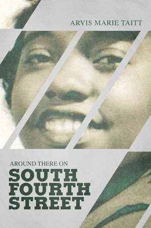 Around There on South Fourth Street de Arvis Marie Taitt