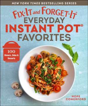 Fix-It and Forget-It Everyday Instant Pot Favorites de Hope Comerford