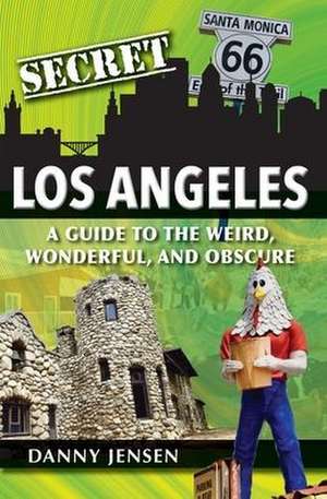 Secret Los Angeles de Danny Jensen