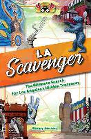 Los Angeles Scavenger: The Ultimate Search for Los Angeles's Hidden Treasures de Danny Jensen