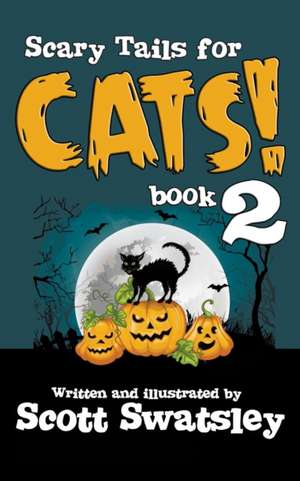 Scary Tails for Cats! (Book 2) de Scott Swatsley