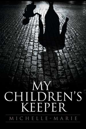 My Children's Keeper de Michelle-Marie