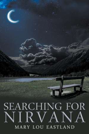 Searching for Nirvana de Mary L. Eastland