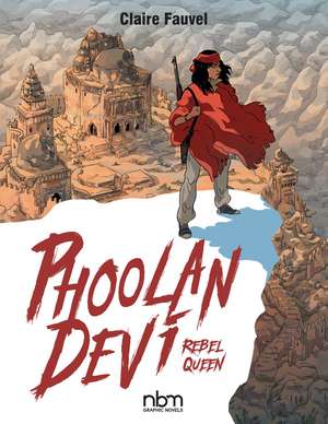 Phoolan Devi: Rebel Queen de Claire Fauvel