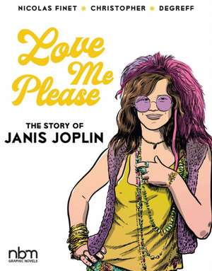 Love Me Please: The Story of Janis Joplin de Nicolas Finet