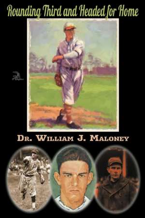 Rounding Third and Headed for Home de William J. Maloney