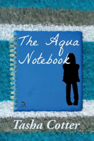 The Aqua Notebook de Tasha Cotter