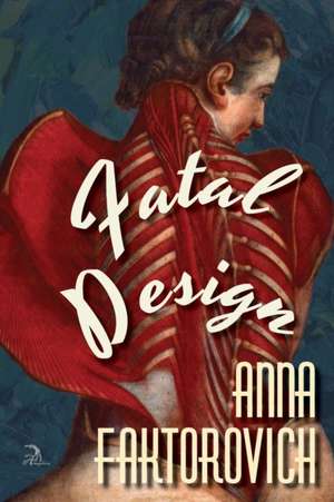 Fatal Design de Anna Faktorovich