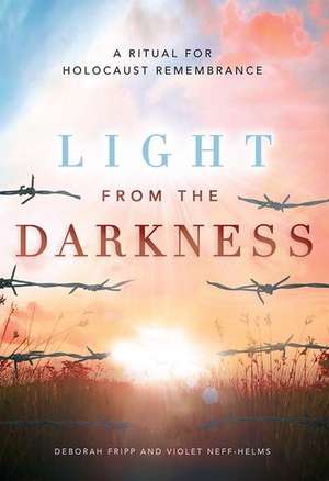 Light from the Darkness: A Ritual for Holocaust Remembrance de Deborah Fripp