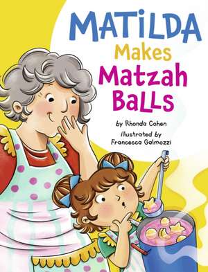 Matilda Makes Matzah Balls de Rhonda Cohen