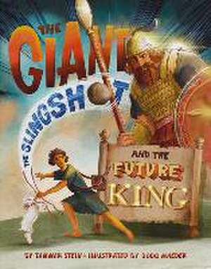 The Giant, the Slingshot, and the Future King de Tammar Stein