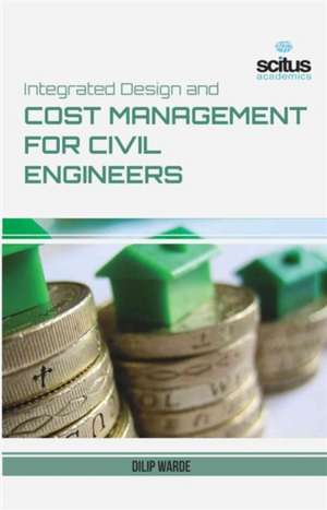 Integrated Design and Cost Management for Civil Engineering de Dilip Warade