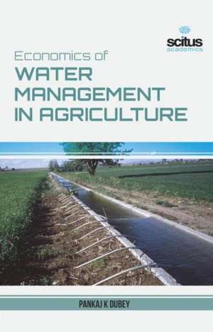 Economics of Water Management in Agriculture de Pankaj K Dubey