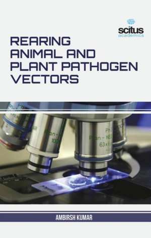 Rearing Animal and Plant Pathogen Vectors de Ambirsh Kumar