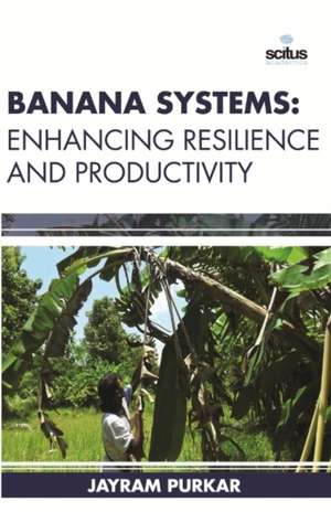 Banana Systems: Enhancing Resilience and Productivity de Jayram Purkar