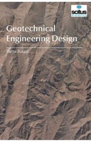 Geotechnical Engineering Design de Petre Kozel