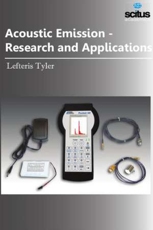 Acoustic Emission - Research and Applications de Lefteris Tyler