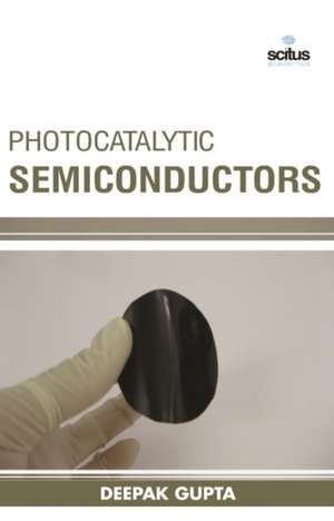 Photocatalytic Semiconductors de Deepak Gupta