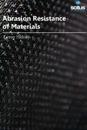 Abrasion Resistance of Materials de Leroy Sidney