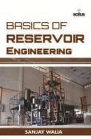 Basics of Reservoir Engineering de Sanjay Walia