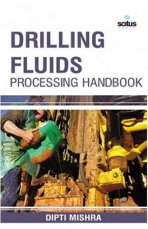 Drilling Fluids Processing Handbook de Dipti Mishra