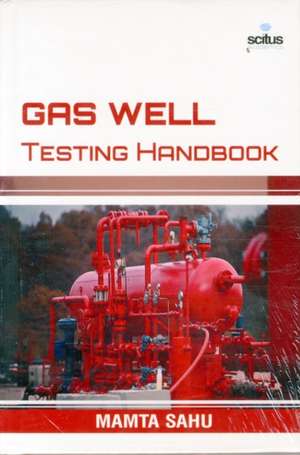 Gas Well Testing Handbook de Mamta Sahu