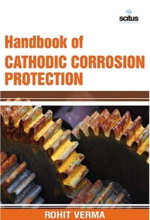 Handbook of Cathodic Corrosion Protection de Rohit Verma