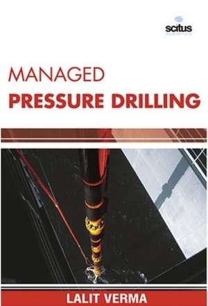 Managed Pressure Drilling de Lalit Verma