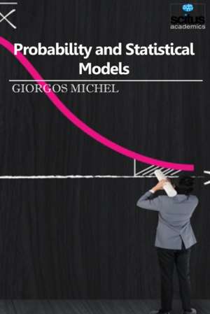 Probability and Statistical Models de Giorgos Michel