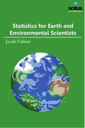 Statistics for Earth and Environmental Scientists de Jacek Fabian