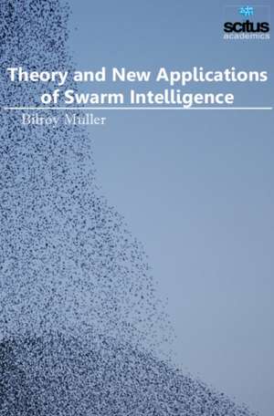 Theory & New Applications of Swarm Intelligence de Bilroy Muller