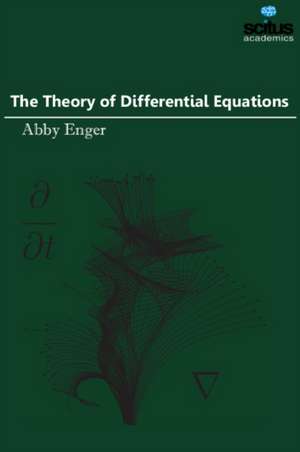 The Theory of Differential Equations de Abby Enger