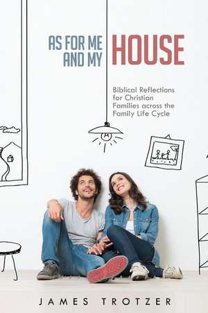 As for Me and My House de James Trotzer