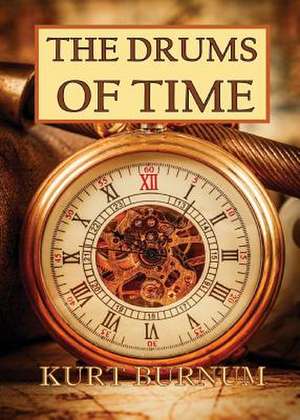 The Drums of Time de Kurt Burnum