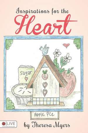 Inspirations for the Heart de Theresa Myers