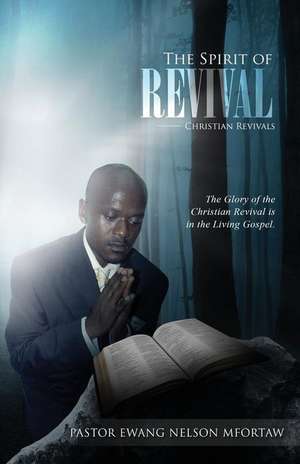 The Spirit of Revival; Christian Revivals de Ewang Nelson