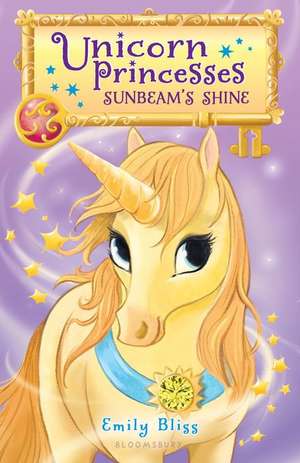 Unicorn Princesses 1: Sunbeam's Shine de Emily Bliss