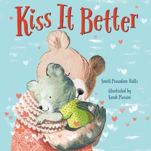 Kiss It Better (Padded Board Book) de Smriti Prasadam-Halls