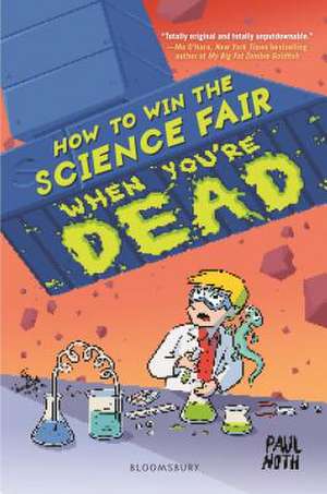 How to Win the Science Fair When You're Dead de Paul Noth